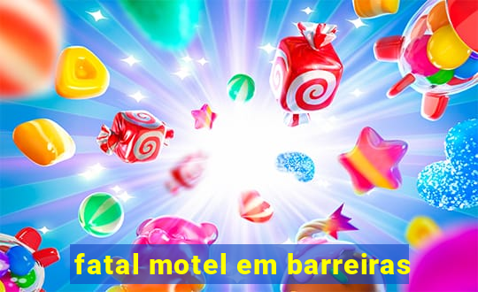 fatal motel em barreiras